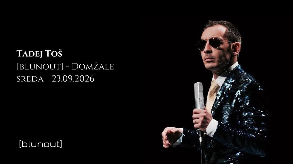 blunout • STAND UP: Tadej Toš • 23.09.2026